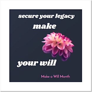 secure your legacy, make your will, Make a Will Month Posters and Art